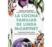 La cocina familiar de Linda McCartney: 90 Recetas de origen vegetal para salvar el planeta y alimentar el alma