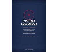 La Cocina Japonesa: Recetas Tradicionales de la Cocina Casera Más Querida de Japón
