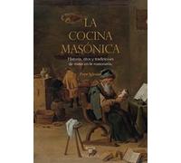 La cocina masónica: Historia, ritos y tradiciones de mesa en la masonería: 4 (LIBROS PRACTICOS)
