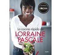 La cocina rápida de Lorraine Pascale: 100 recetas frescas, deliciosas y hechas en un plisplás (Cocina de autor)