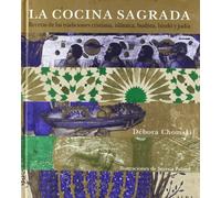 La cocina sagrada: Recetas de las tradiciones cristiana, islámica, budista, hindú y judía
