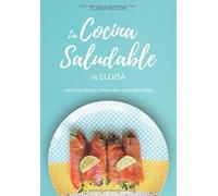 La cocina saludable de Eloisa: Recetas fáciles para una vida más sana