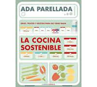 La cocina sostenible: Ideas, trucos y recetas para no tirar nada
