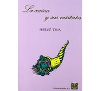 La cocina y sus misterios: explicación científica de las 55 mejores recetas de la cocina francesa (SIN COLECCION)