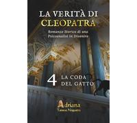 LA CODA DEL GATTO: Romanzo storico di una psicoanalisi in divenire (LA VERITÀ DI CLEOPATRA)