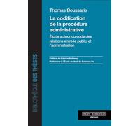 La codification de la procédure administrative: Etude autour du code des relations entre le public et l'administration