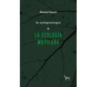 La Colapsología o la ecología mutilada (ENSAYO FILOSOFICO)