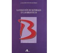 La colección de materiales en las bibliotecas (INSTRUMENTA BIBLIOLOGICA)
