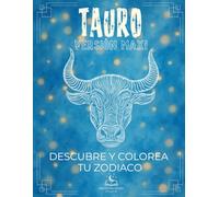 La Colección del Zodiaco - Libro para Colorear de Taurus con Explicaciones: Descubre todas las peculiaridades de tu signo a través de doce pilares ... planta asociada, instrumento musical y más.