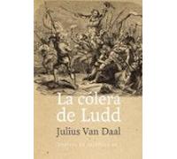La Colera De Ludd: La Lucha De Clases En Inglaterra Al Alba De La Revo