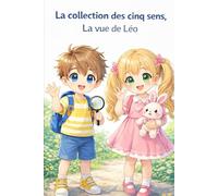 La collection des cinq sens,: La vue de Léo (Les 5 sens)
