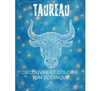 La Collection du Zodiaque - Livre de coloriage sur le Taureau avec Explications: Découvrez toutes les particularités de votre signe à travers douze ... instrument de musique et bien plus encore.