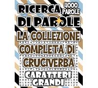 La Collezione Completa di Cruciverba: 4000 Puzzle in Caratteri Grandi