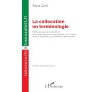 La collocation en terminologie: Méthodologie de l’extraction semi-automatique et exploitation d’un corpus dans le domaine du commerce international