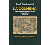La colmena: La represión de periodistas y escritores, 1939-1945: 26 (Los Cuatro Vientos. Serie Mayor)