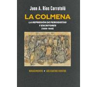 La colmena: La represión de periodistas y escritores (1939-1945): 26 (Monografías)
