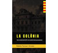 LA COLÒNIA: De la traïció del 2017 a la rendició del processisme