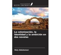 La colonización, la identidad y la ambición en dos novelas