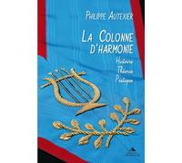La Colonne d'Harmonie: Histoire - Théorie - Pratique