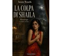 LA COLPA DI SHAILA: Monologo in duplice versione