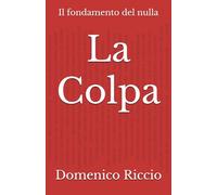 La Colpa: Il fondamento del nulla (L'Opera)