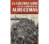 LA COLUMNA SARO EN LA CAMPAÑA DE ALHUCEMAS: Septiembre a noviembre de 1925 (HISTORIA DE LOS CONFLICTOS)