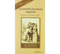 La comedia lacrimosa española: Gaspar Melchor de Jovellanos, Luciano Francisco Comella y Leandro Fernández de Moratín: 310 (Espiral / Teatro)