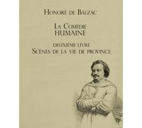 La Comédie humaine - Deuxième livre (Illustré): Scènes de la vie de province