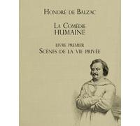 La Comédie humaine - Premier livre (Illustré): Scènes de la vie privée