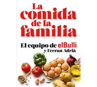 La comida de la familia: El Bulli. Ferran Adrià (Gastronomía y Cocina)