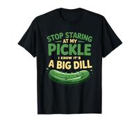 La Comida Deja de Mirar mi pepinillo Sé Que es un Gran eneldo Adulto Camiseta