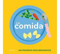 La Comida: Mis Primeros Descubrimientos
