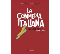 La commedia italiana in 160 film. 1948-1980 (Cinema italiano)