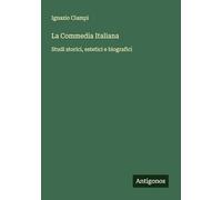 La Commedia Italiana: Studi storici, estetici e biografici
