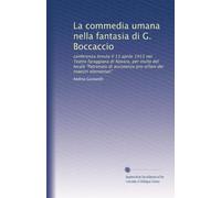 La commedia umana nella fantasia di G. Boccaccio: conferenza tenuta il 13 aprile 1913 nel Teatro faraggiana di Novara, per invito del locale "Patronato di assistenza pro orfani dei maestri elementari"