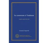 La commune à Toulouse (Vol-1): simple exposé des faits