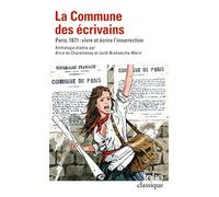 La Commune des écrivains: Paris, 1871 : vivre et écrire l'insurrection