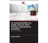 La communication au public dans le droit d'auteur allemand et européen: Le point sur la situation