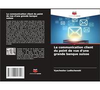 La communication client du point de vue d'une grande banque suisse