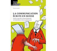 La communication écrite en Suisse: Lettres, courriels et autres formes de correspondance mises au goût du jour (Culture générale - Loisirs et Pédagogie)