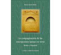 La Compaginacion de Las Inscripciones Latinas En Verso. Roma E Hispania: 10 (Hispania Antigua. Serie Historica, 10)