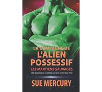 La compagne de l'alien possessif: une romance de guerrier alien de science-fiction: 2 (Les Martiens Sauvages)