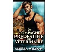 La Compagne Predestinée du Vétérinaire: Une romance de cycle de chaleur de métamorphe lion (Chroniques des Compagnons Prédestinés Urbains)