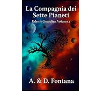 La Compagnia dei Sette Pianeti: Eden's Guardian Volume 3 (Fantascienza)