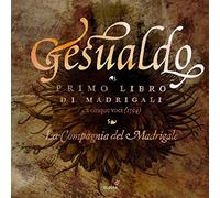 La Compagnia Del Madrigale - Gesualdo: Prima Libro Di Madrigali