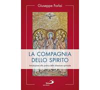 La compagnia dello spirito. Introduzione alla pratica della direzione spirituale (Parole per lo spirito)