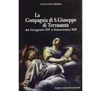 La compagnia S. Giuseppe di Terra Santa da Gregorio XV a Innocenzo XII (Dip. beni arti storia. Sez. fonti mediev.)
