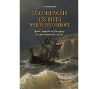 La Compagnie des Indes Les réseaux du profit: Quand l’empire du thé fit naufrage, des clubs Londoniens à Calcutta (NeuroRev Dossier)