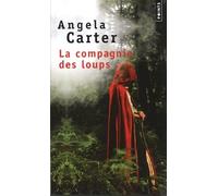 La Compagnie des loups, et autres nouvelles (Points)