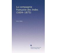 La compagnie française des Indes (1604-1875)